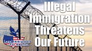 Illegal Immigration Threatens Our Future, Warns Legal Immigrants for America Chief