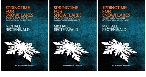 “Springtime for Snowflakes” by Dr. Rectenwald Provides an Insider’s Look at the SJW Movement