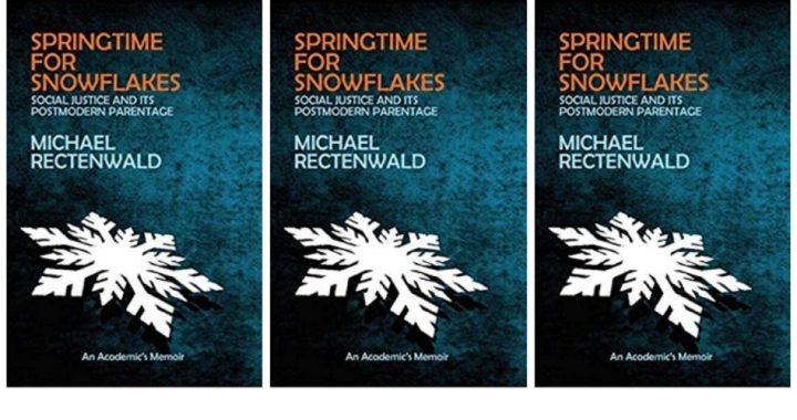 “Springtime for Snowflakes” by Dr. Rectenwald Provides an Insider’s Look at the SJW Movement