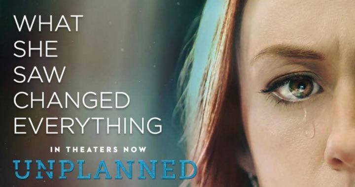 “Unplanned” Movie Is a Box Office Hit and Is Saving Lives