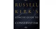 A Review of “Russell Kirk’s Concise Guide to Conservatism”