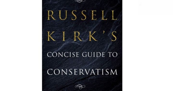 A Review of “Russell Kirk’s Concise Guide to Conservatism”