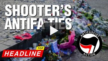 Shooter’s ANTIFA Ties – Top Headline