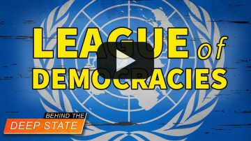 Deep State Seeks “League of Democracies” for Globalism | Behind the Deep State