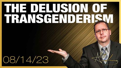 THE DELUSION OF TRANSGENDERISM