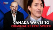 Canada Seeks to Criminalize Speech Trudeau Hates 