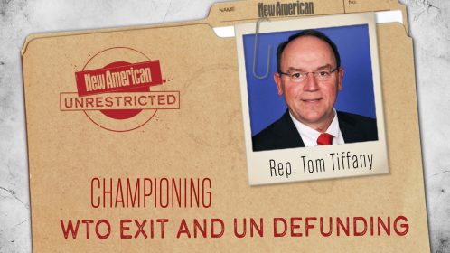 Congressman Tom Tiffany Championing WTO Exit and UN Defunding