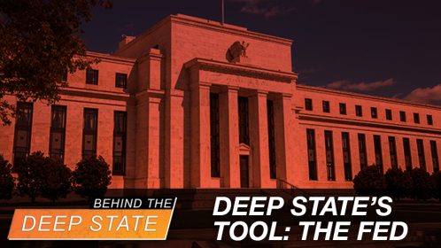 Federal Reserve: The Ultimate Deep State Tool of Control & Destruction