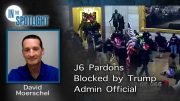 David Moerschel: J6 Pardons Blocked by Trump Admin Official David Moerschel: J6 Pardons Blocked by Trump Admin Official