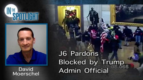 David Moerschel: J6 Pardons Blocked by Trump Admin Official