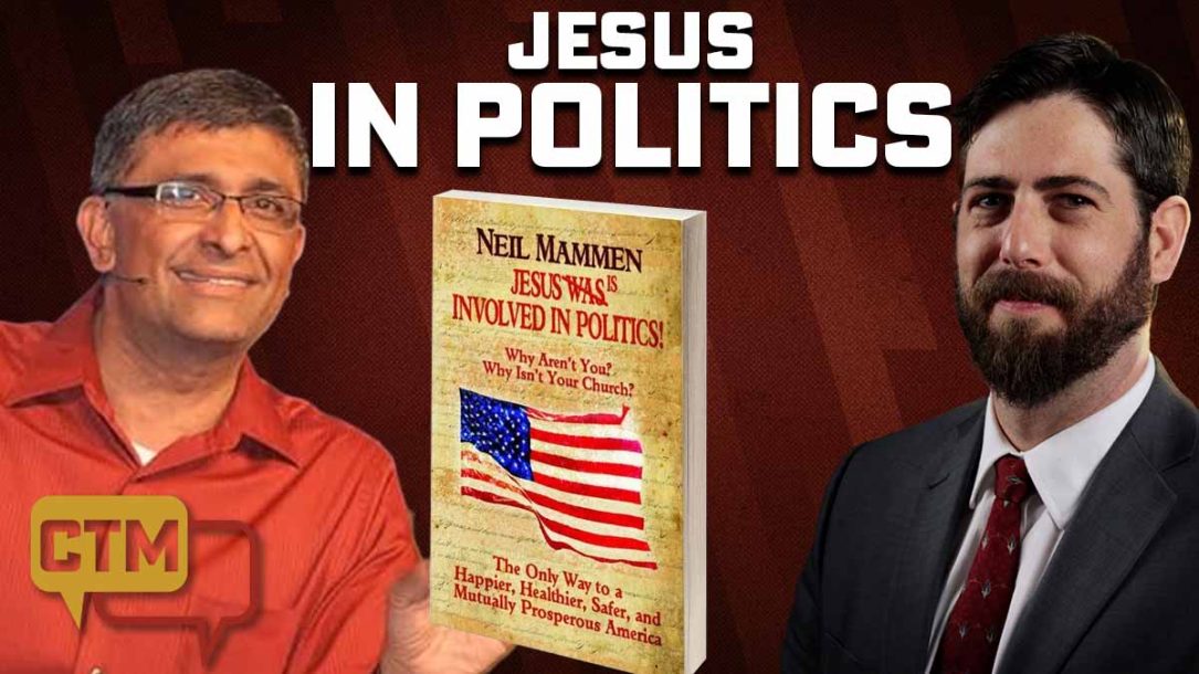 Jesus Was (and IS) Involved in Politics! Neil Mammen