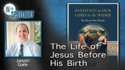 Jason Gale: The Life of Jesus Before His Birth