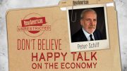 Peter Schiff: Don’t Believe the Happy Talk on the Economy