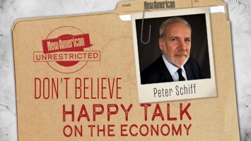 Peter Schiff: Don’t Believe the Happy Talk on the Economy