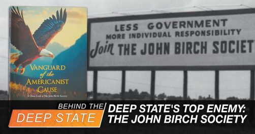 A Closer Look at the Deep State’s Top Enemy: The John Birch Society