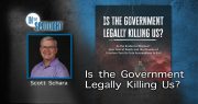 Scott Schara: Is the Government Legally Killing Us?