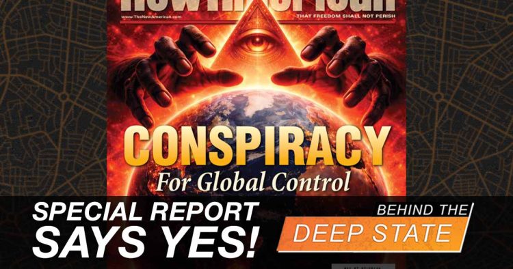 Is There a Conspiracy for Global Control? Special Report Says YES!